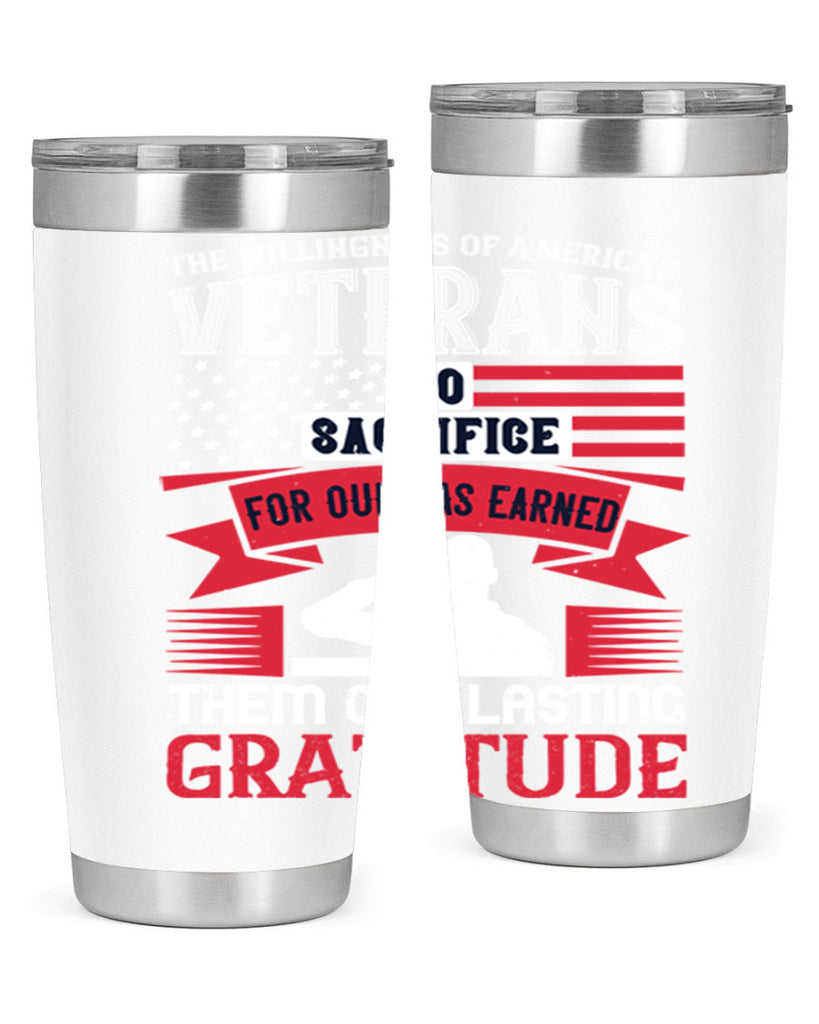 the willingness of americas veterans to sacrifice for our has earned them our lasting gratitude 22#- Veterns Day- Tumbler