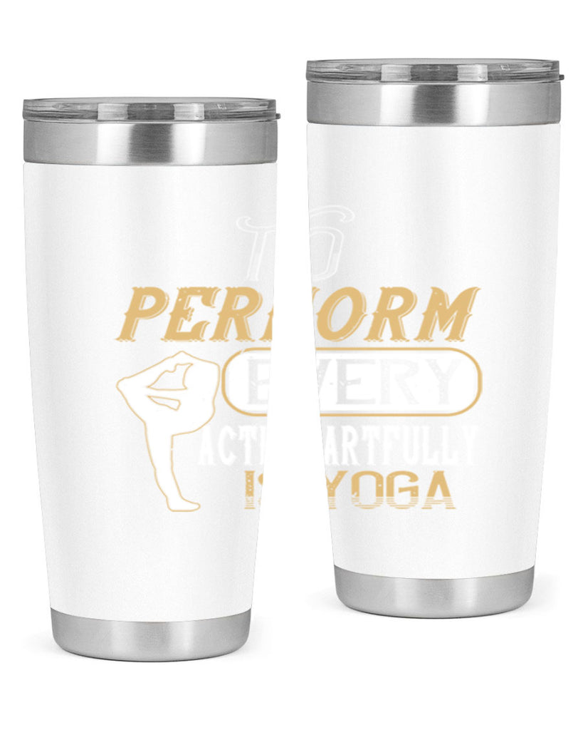 to perform every action artfully is yoga 46#- yoga- Tumbler