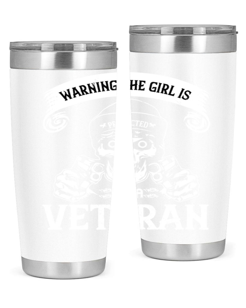 warning the girl is protected by a veteran 8#- Veterns Day- Tumbler