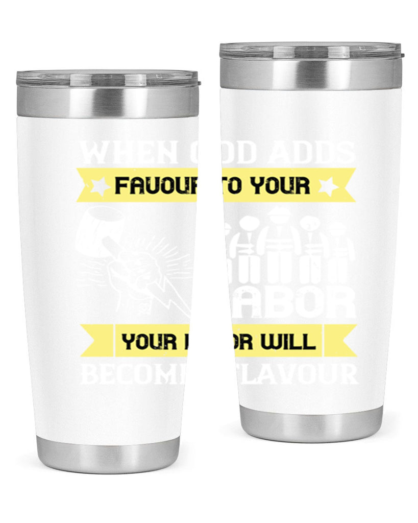 when god adds favour to your labor your labor will becomes flavour 11#- labor day- Tumbler