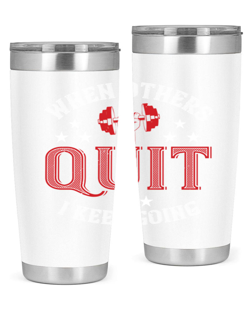 when others quit i keep going 59#- gym- Tumbler