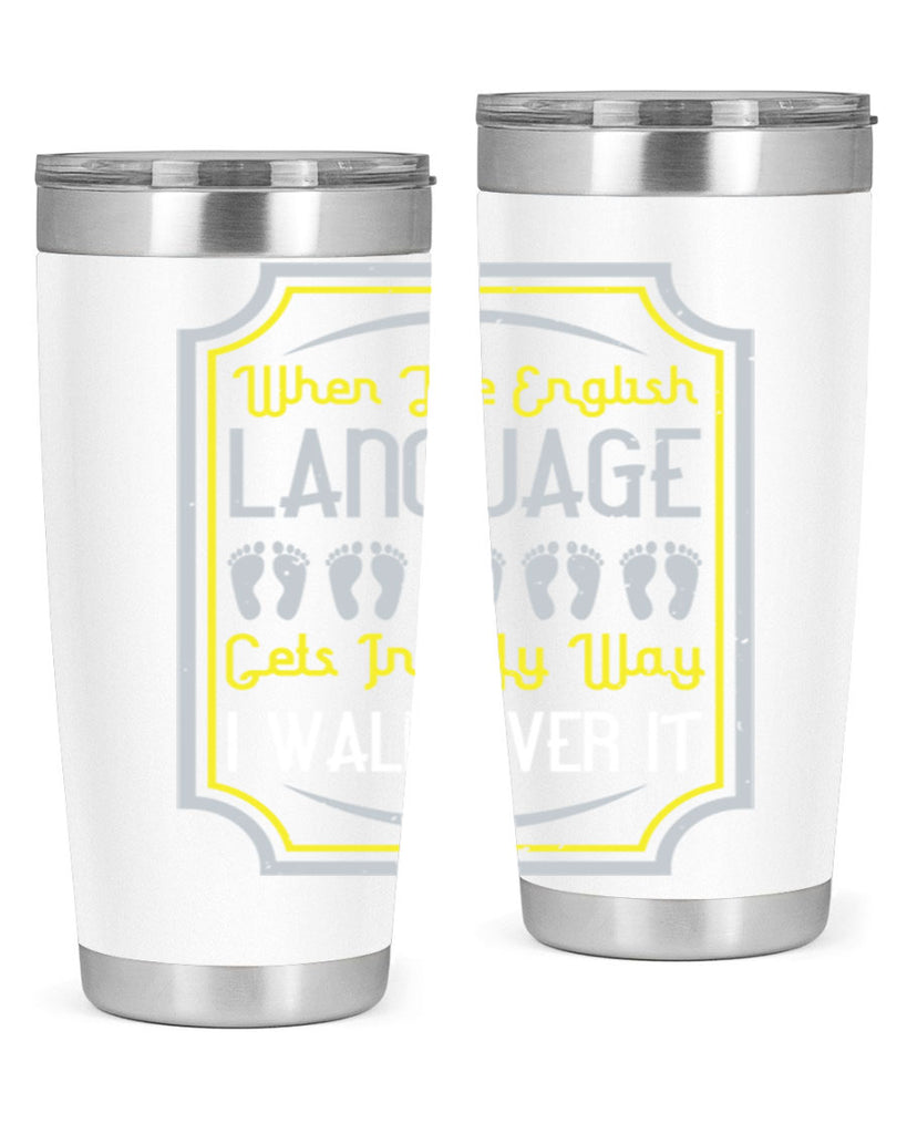 when the english language gets in my way i walk over it 9#- walking- Tumbler