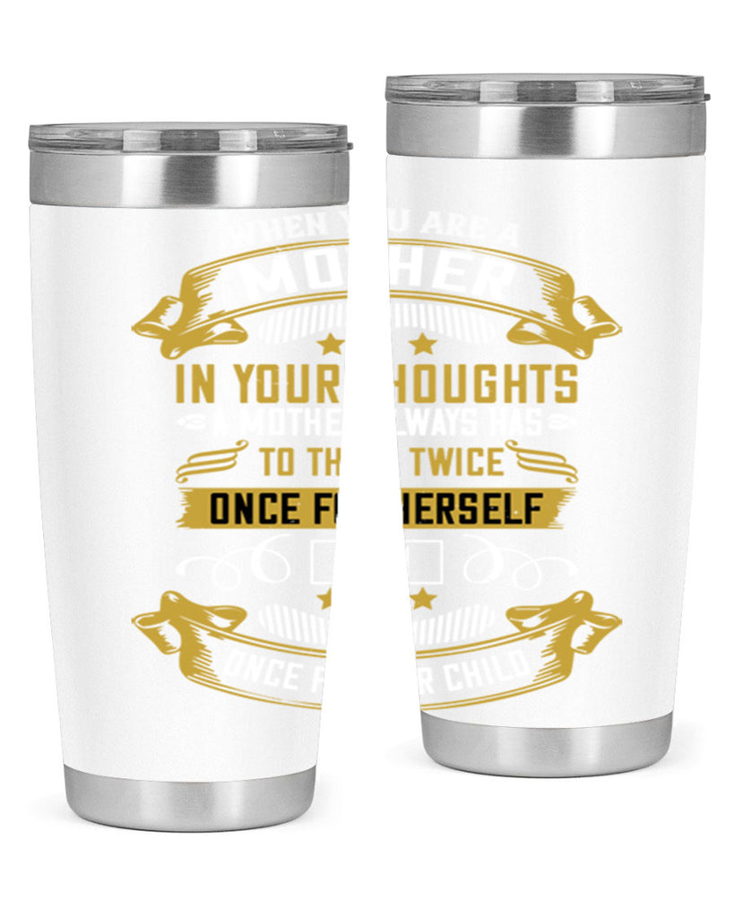 when you are a mother you are never really alone in your thoughts 22#- mom- Tumbler