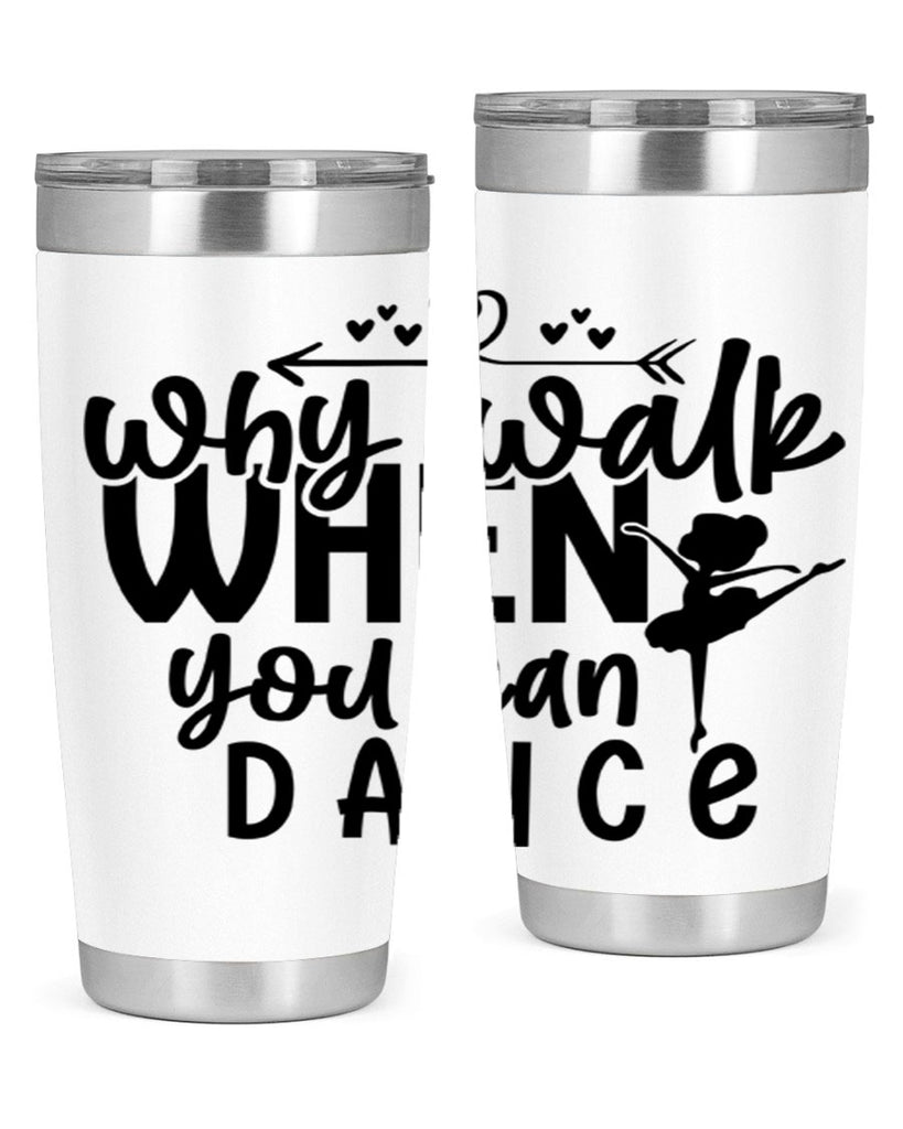 why walk when you can dance 92#- ballet- Tumbler