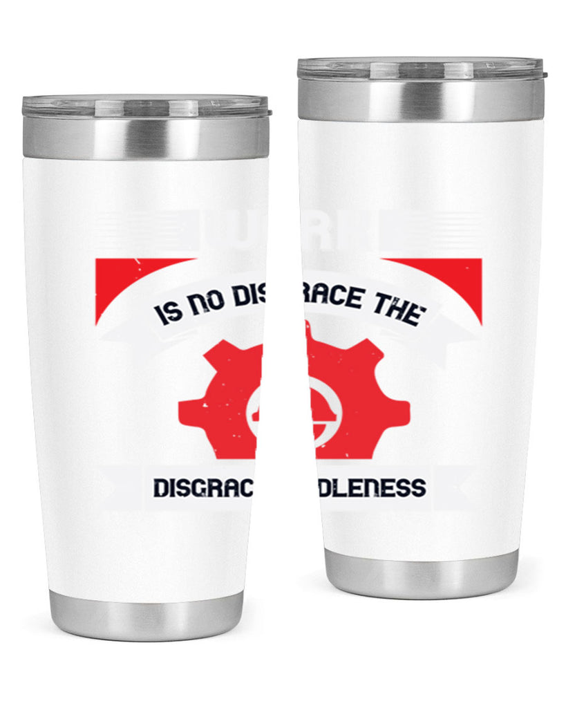 work is no disgrace the disgrace is idleness 5#- labor day- Tumbler