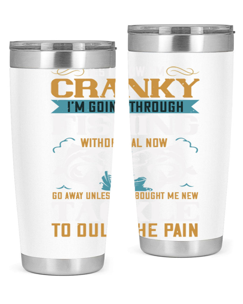 yes i know im cranky 8#- fishing- Tumbler