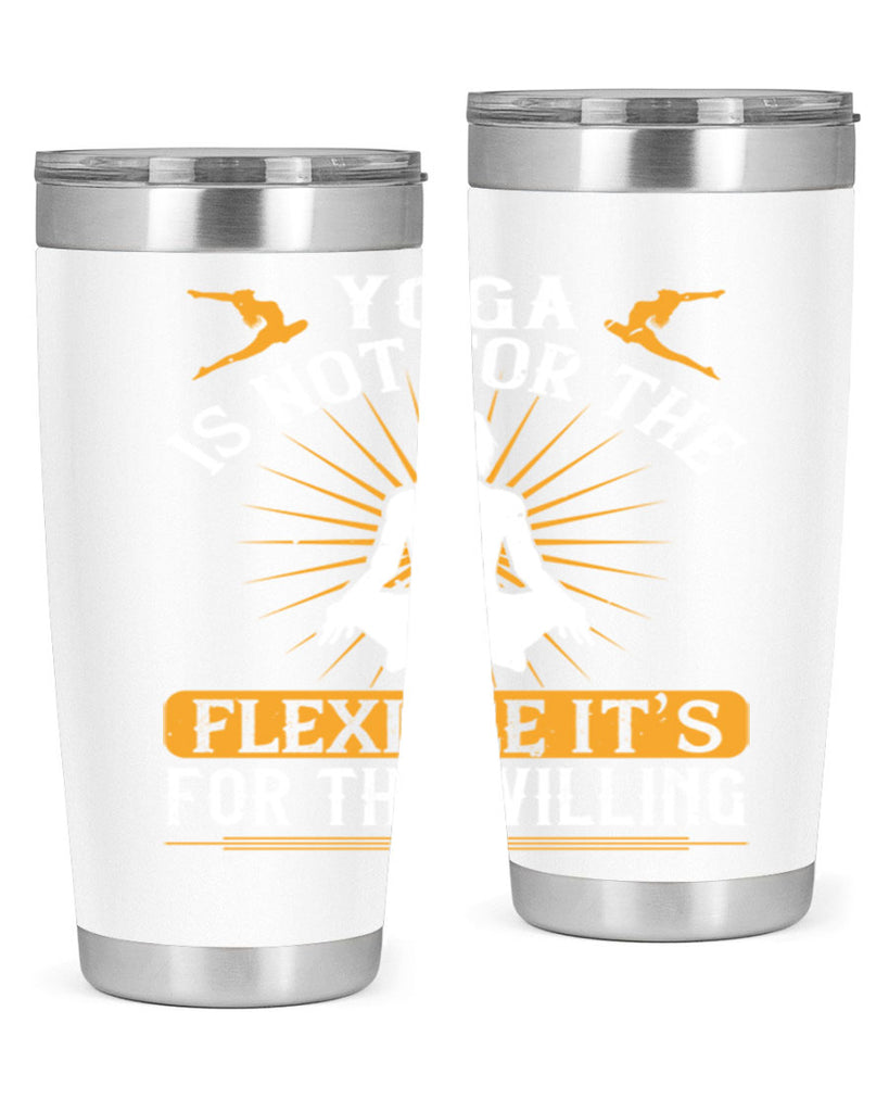 yoga is not for the flexible it’s for the willing 24#- yoga- Tumbler