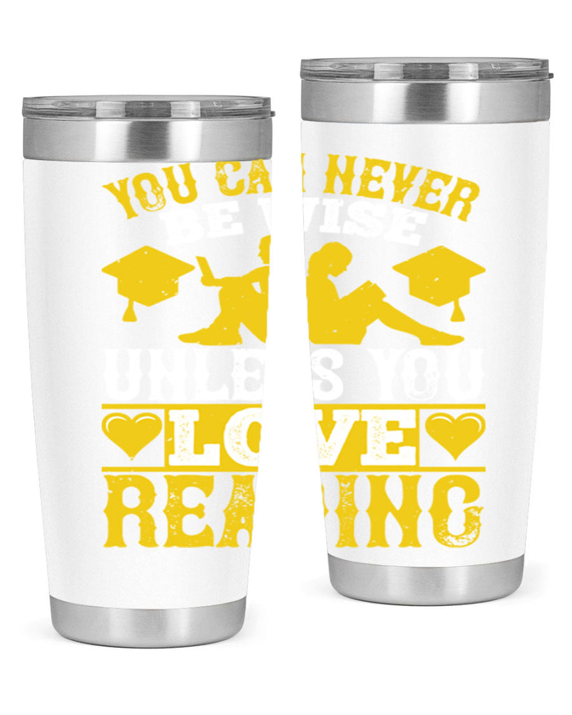 you can never be wise unless you love reading 1#- reading- Tumbler