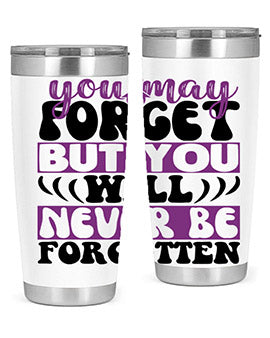 you may forget but you will never be forgotten 222#- alzheimers- Tumbler