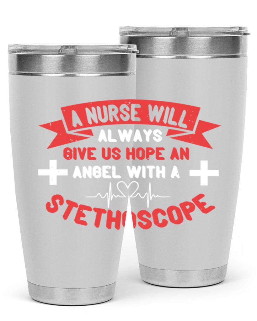 A Nurse will always give us hope an Angel with a stethoscope Style 251#- nurse- tumbler