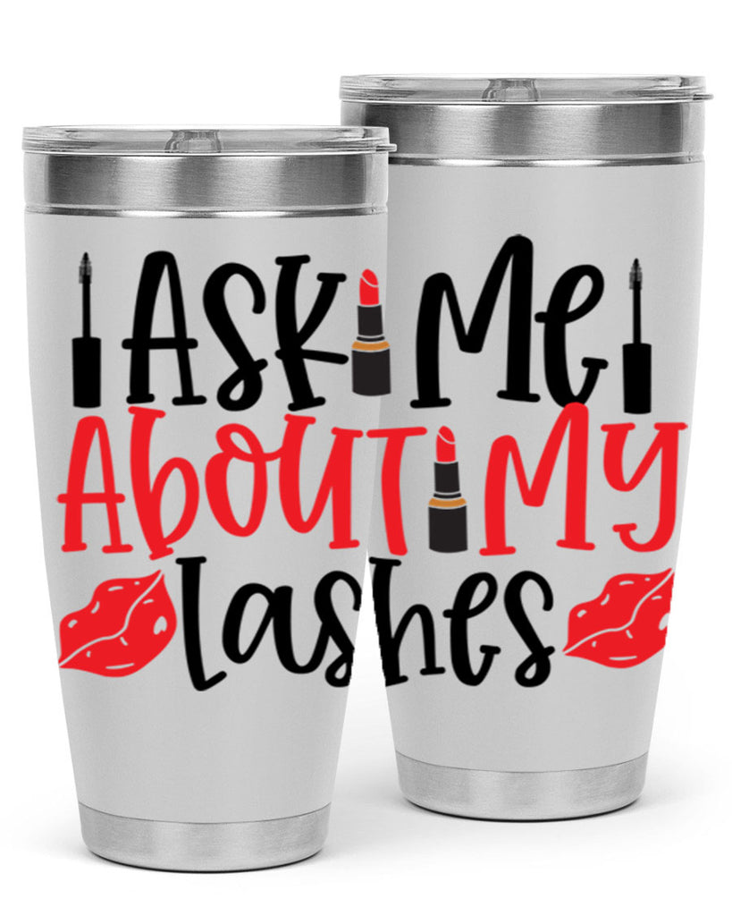 Ask Me About My Lashes Style 255#- make up- Tumbler