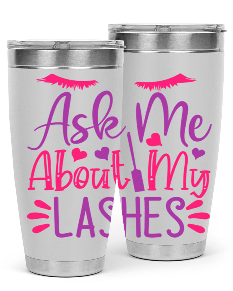Ask Me About My Lashes Style 256#- make up- Tumbler