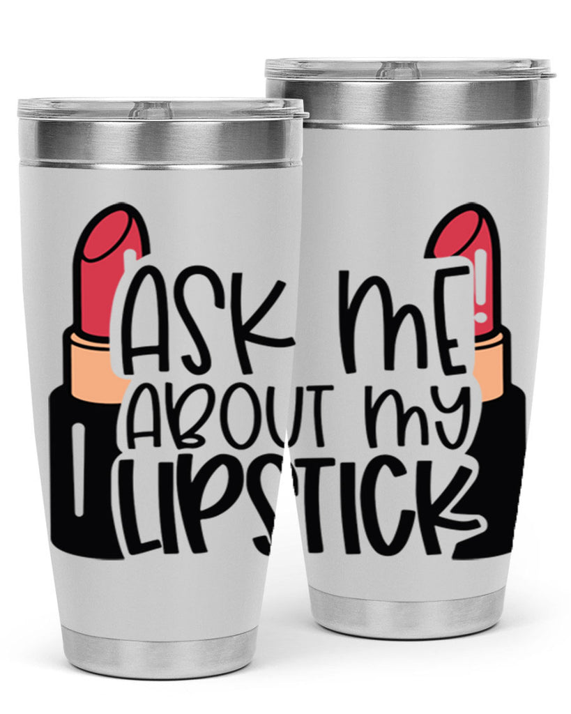 Ask Me About My Lipstick Style 141#- make up- Tumbler