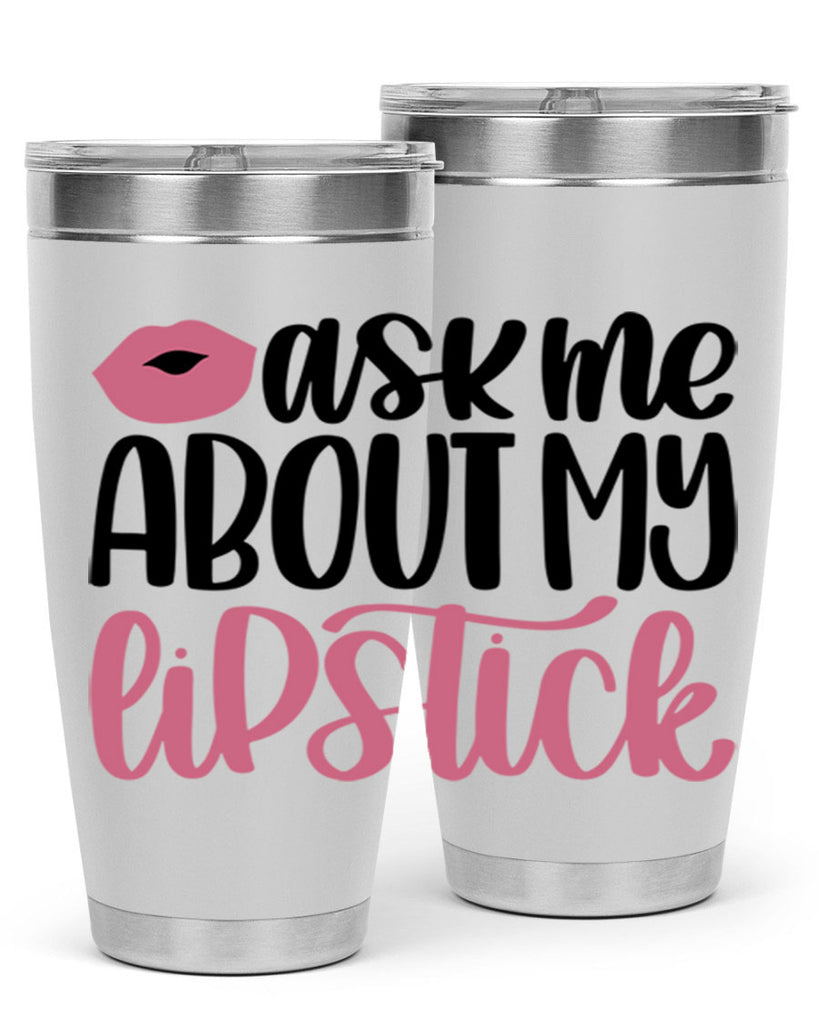 Ask Me About My Lipstick Style 142#- make up- Tumbler