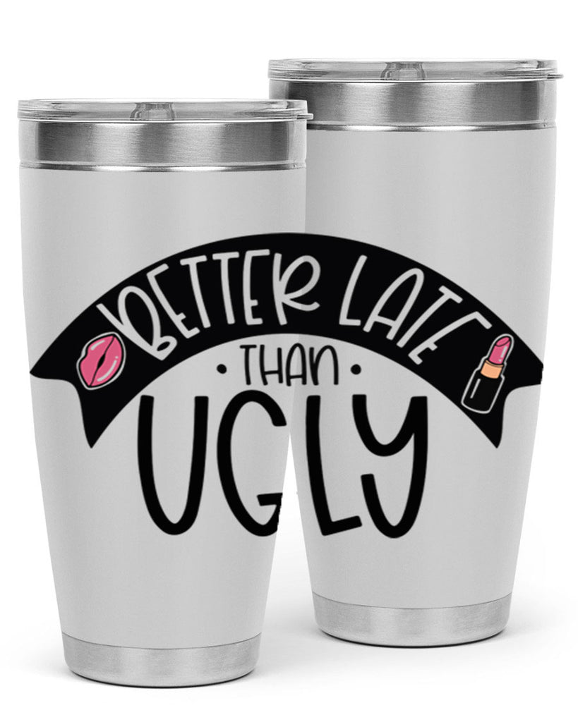 Better Late Than Ugly Style 132#- make up- Tumbler