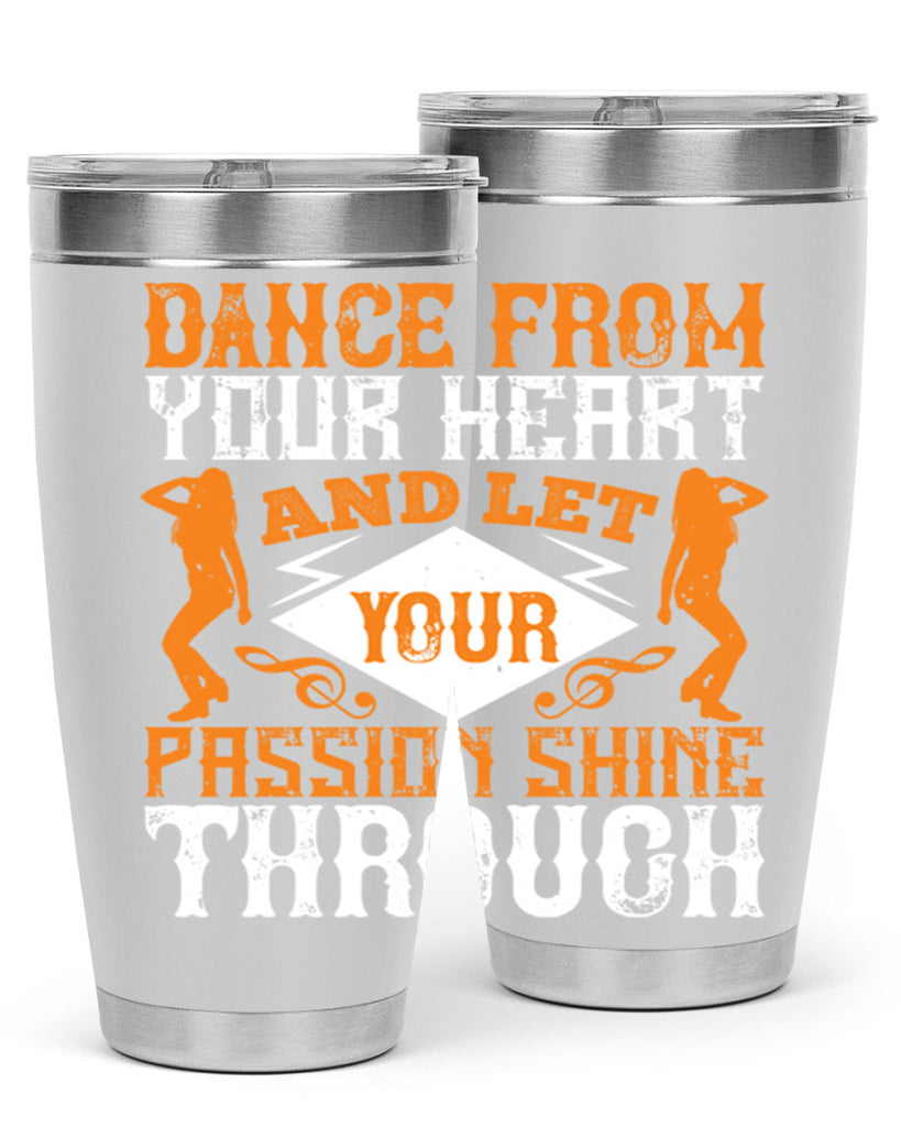 Dance from your heart and let your passion shine through45#- dance- Tumbler