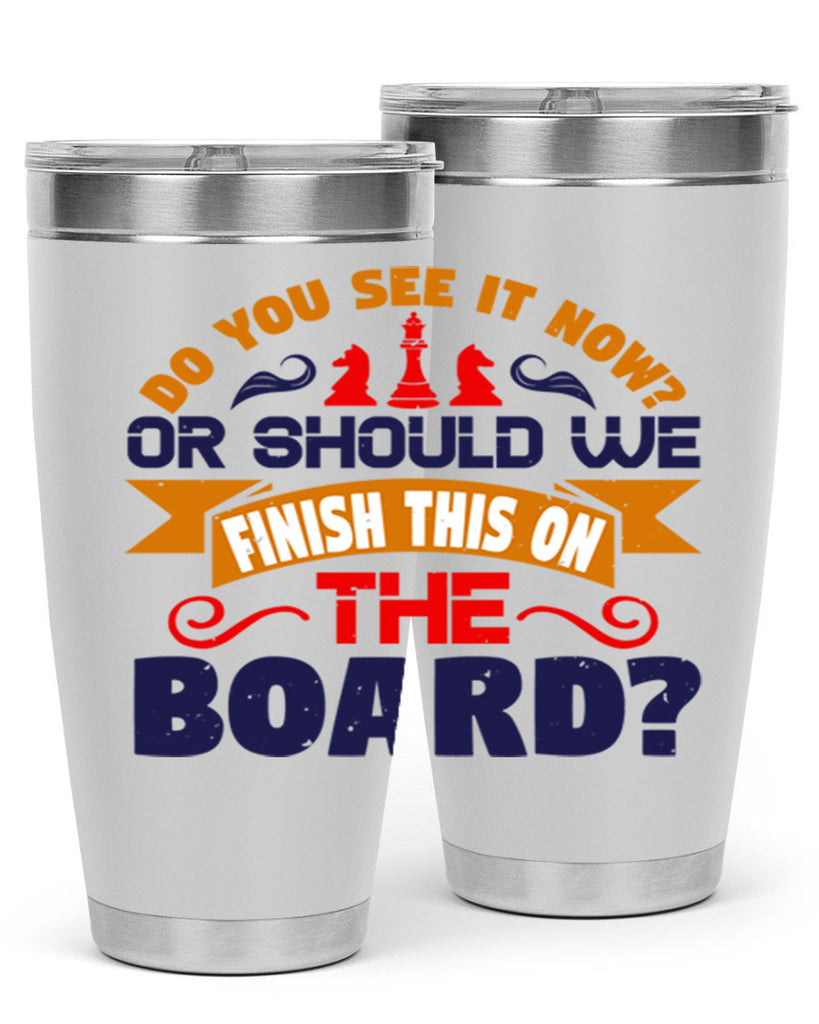 Do you see it now Or should we finish this on the board 2#- chess- Tumbler