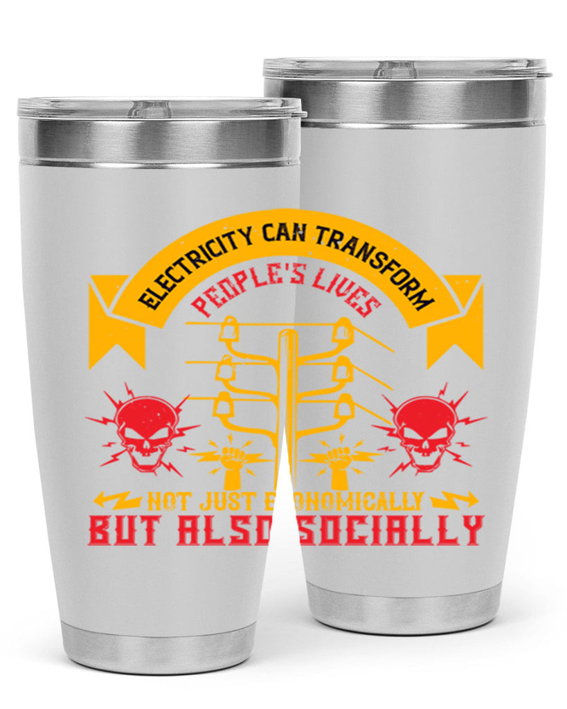 Electricity can transfrom peoples lives not just economically but also socially Style 51#- electrician- tumbler