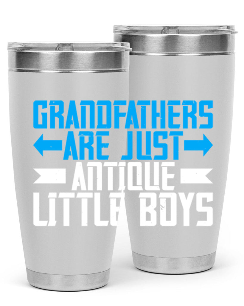 Grandfathers are just antique little boys 131#- grandpa - papa- Tumbler