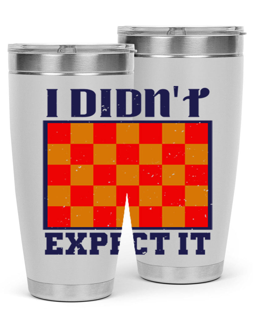 I didnt expect it 48#- chess- Tumbler