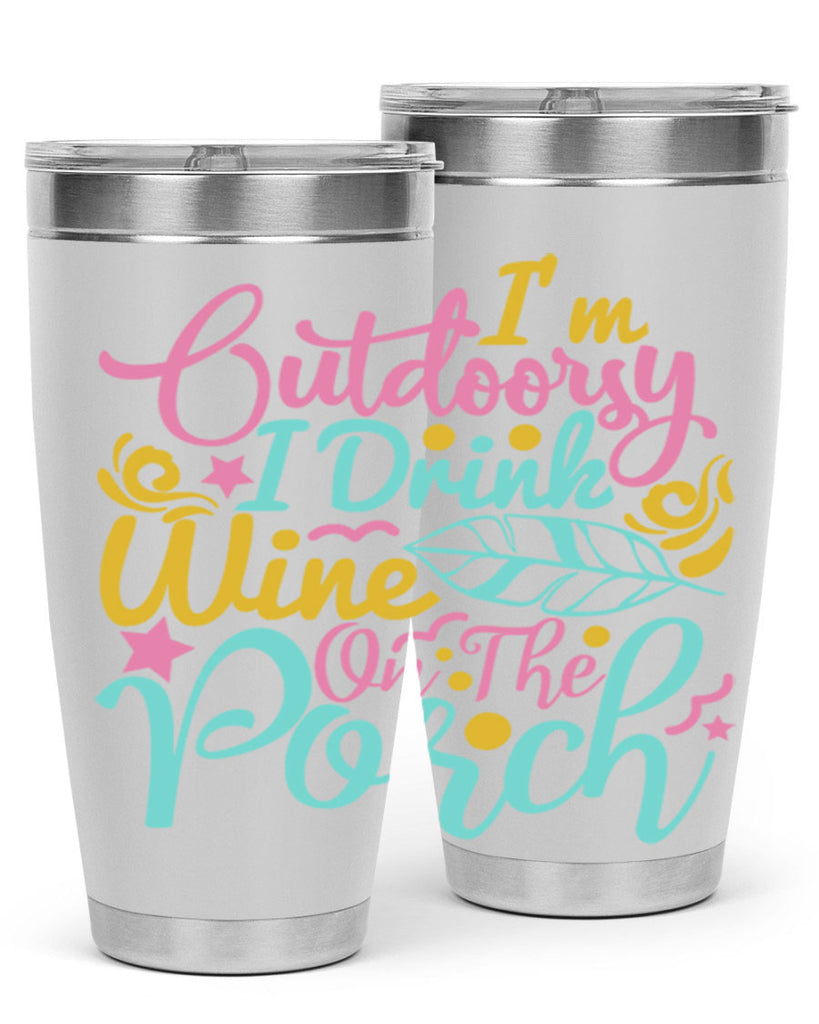 IM OUTDOORSY I DRINK WINE ON THE PORCH Style 61#- summer- Tumbler