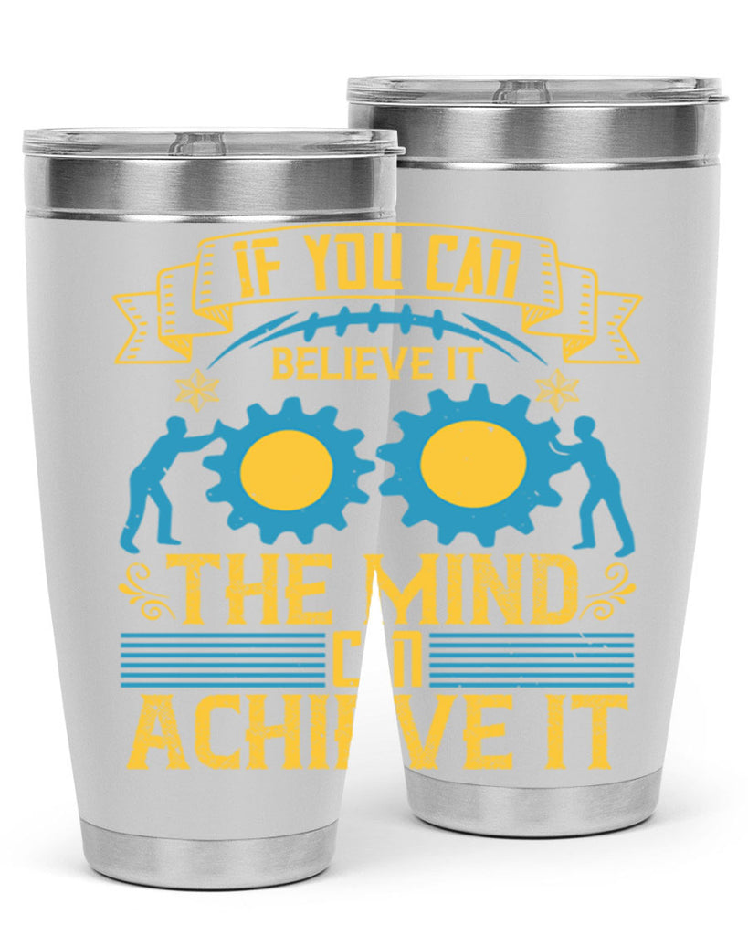 If you can believe it the mind can achieve it Style 32#- coaching- tumbler