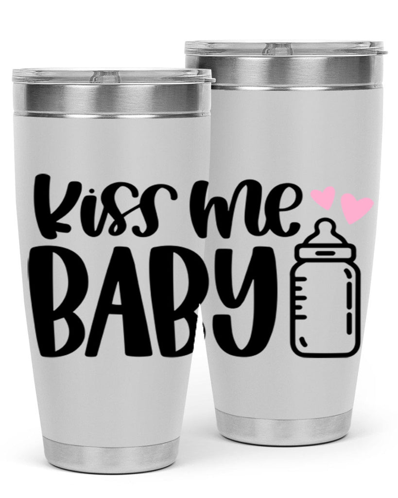 Kiss Me Baby Style 74#- baby- tumbler