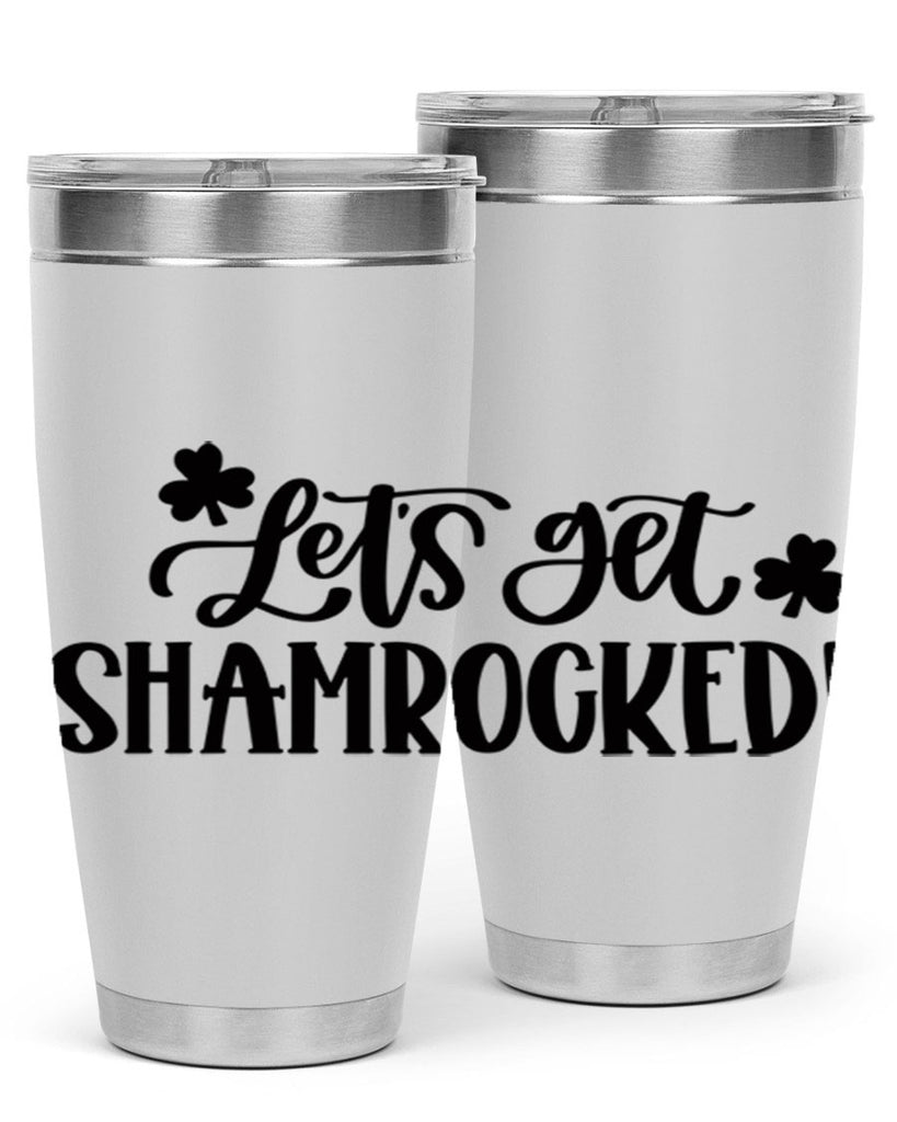 Lets Get Shamrocked Style 70#- St Patricks Day- Tumbler