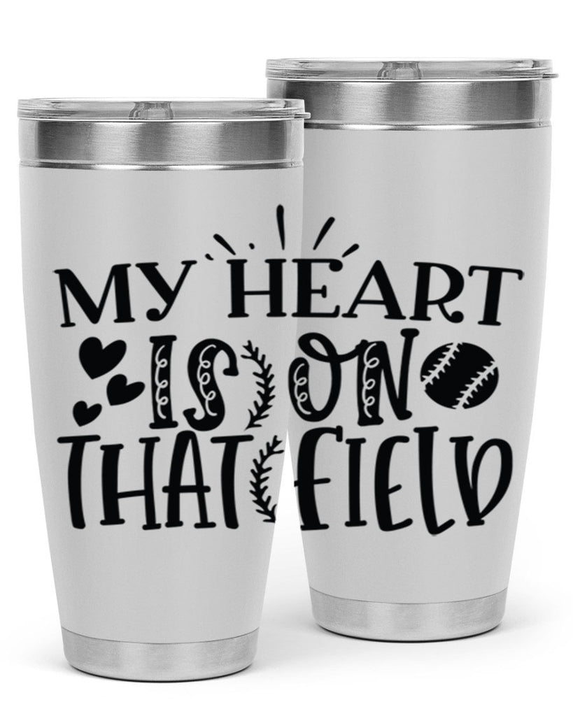 My Heart Is on That Field 2049#- baseball- Tumbler