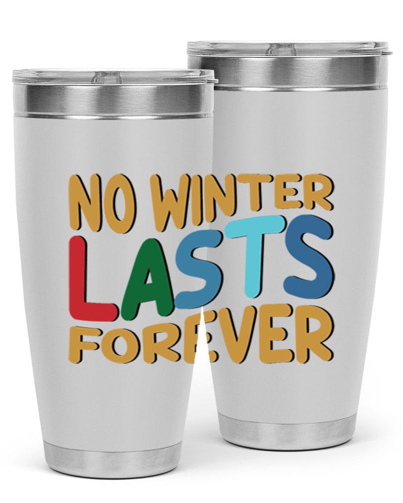 No Winter Lasts Forever 327#- winter- Tumbler