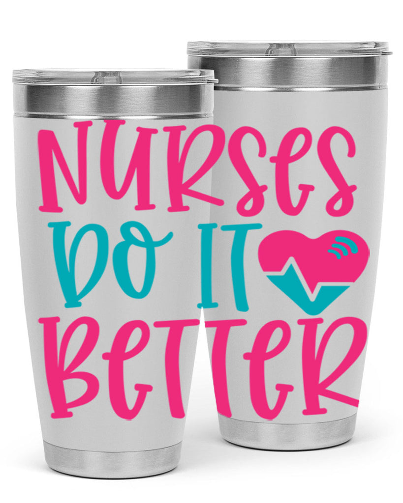 Nurses Do It Better Style 365#- nurse- tumbler