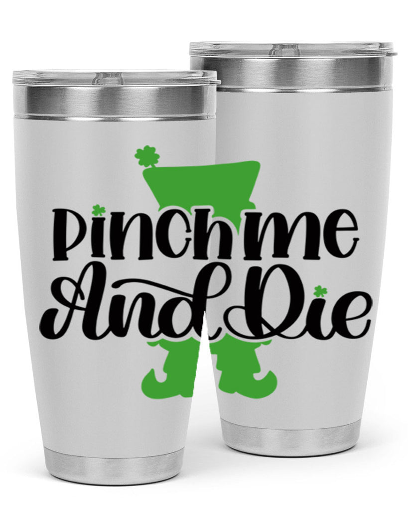 Pinch Me And Die Style 38#- St Patricks Day- Tumbler