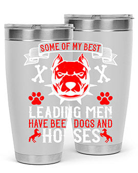 Some of my best leading men have been dogs and horses Style 168#- dog- Tumbler