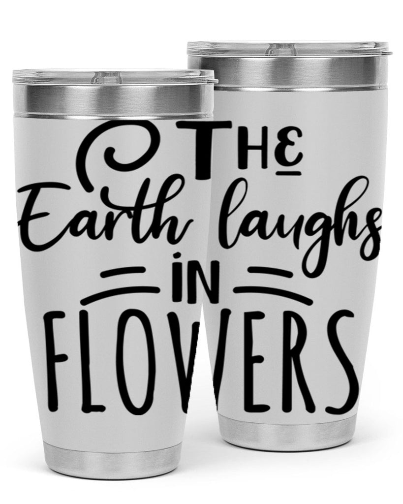 The EARTH LAUGHS in FLOWERS 546#- spring- Tumbler
