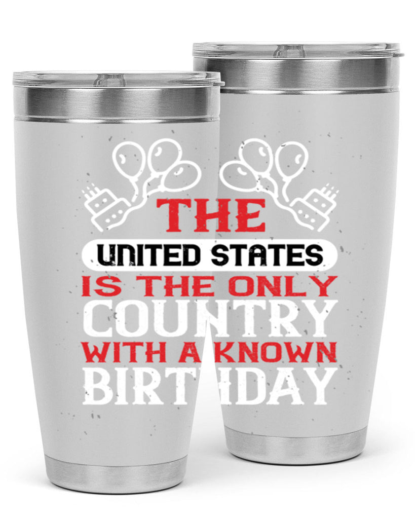 The United States is the only country with a known birthday Style 192#- Fourt Of July- Tumbler