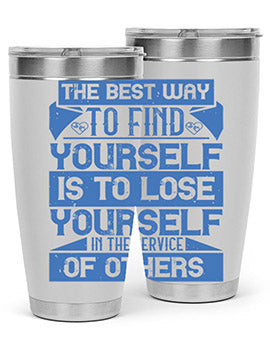 The best way to find yourself is to lose yourself in the service of others Style 25#- volunteer- Tumbler