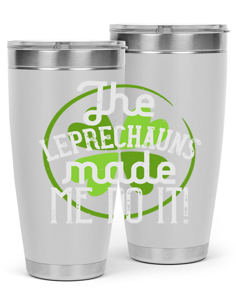 The leprechauns made me do it Style 11#- St Patricks Day- Tumbler
