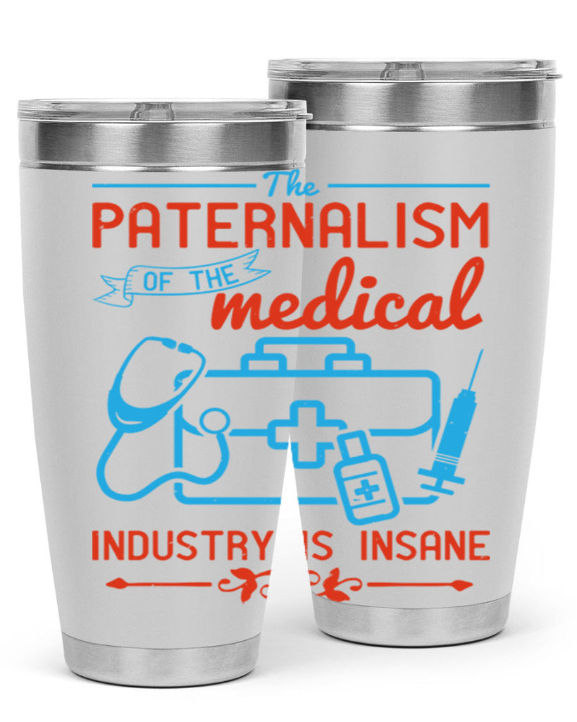 The paternalism of the medical industry is insane Style 20#- medical- tumbler