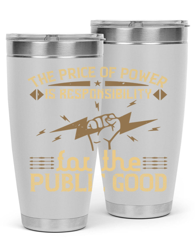 The price of power is responsibility for the public good Style 9#- electrician- tumbler