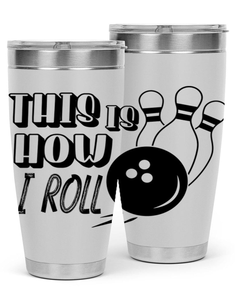 This is how I roll 141#- bowlig- Tumbler
