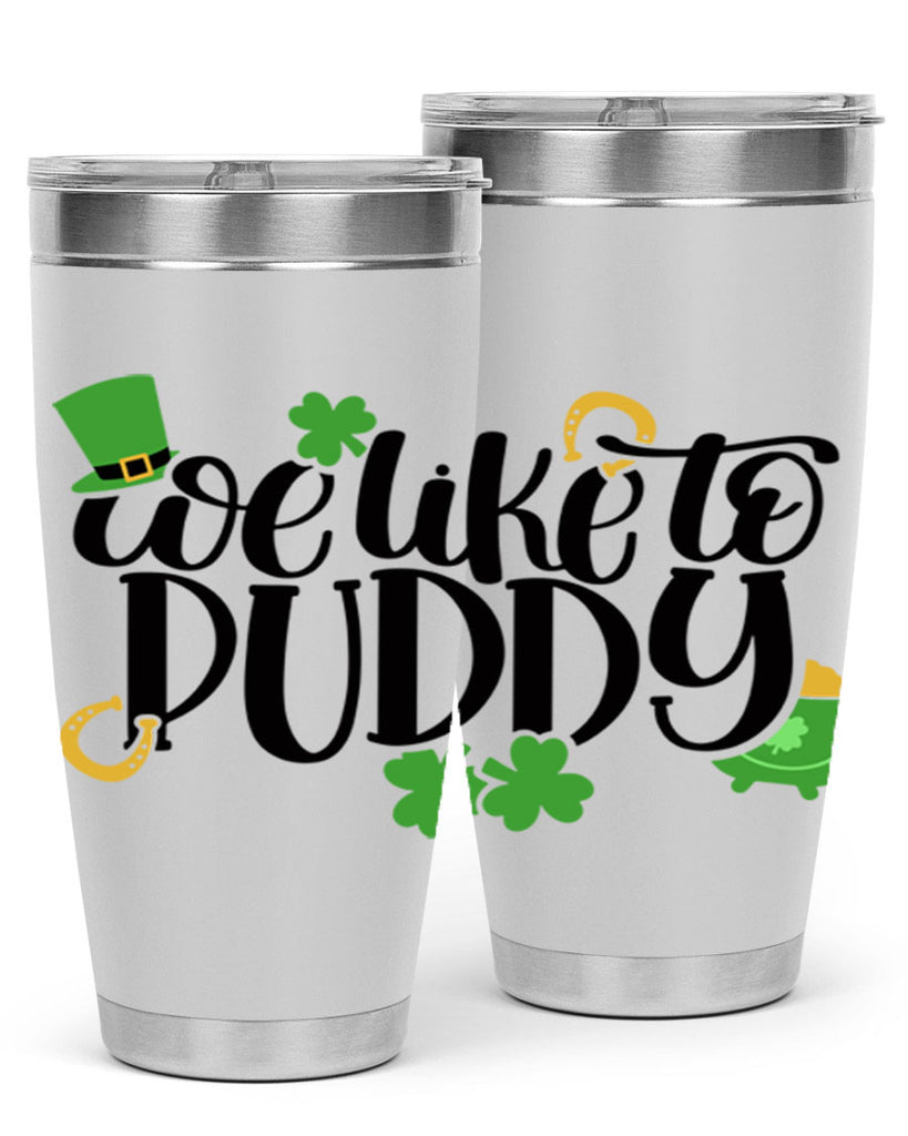 We Like To Puddy Style 17#- St Patricks Day- Tumbler