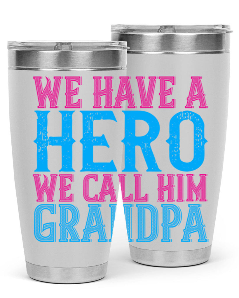 We have a hero we call him grandpa 62#- grandpa - papa- Tumbler