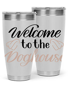 Welcome To The Dog house Style 6#- dog- Tumbler
