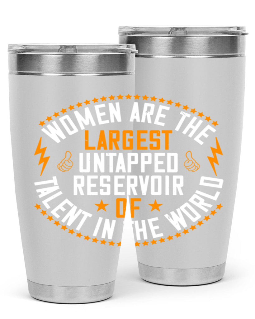 Women are the largest untapped reservoir of talent in the world Style 11#- womens day- Tumbler