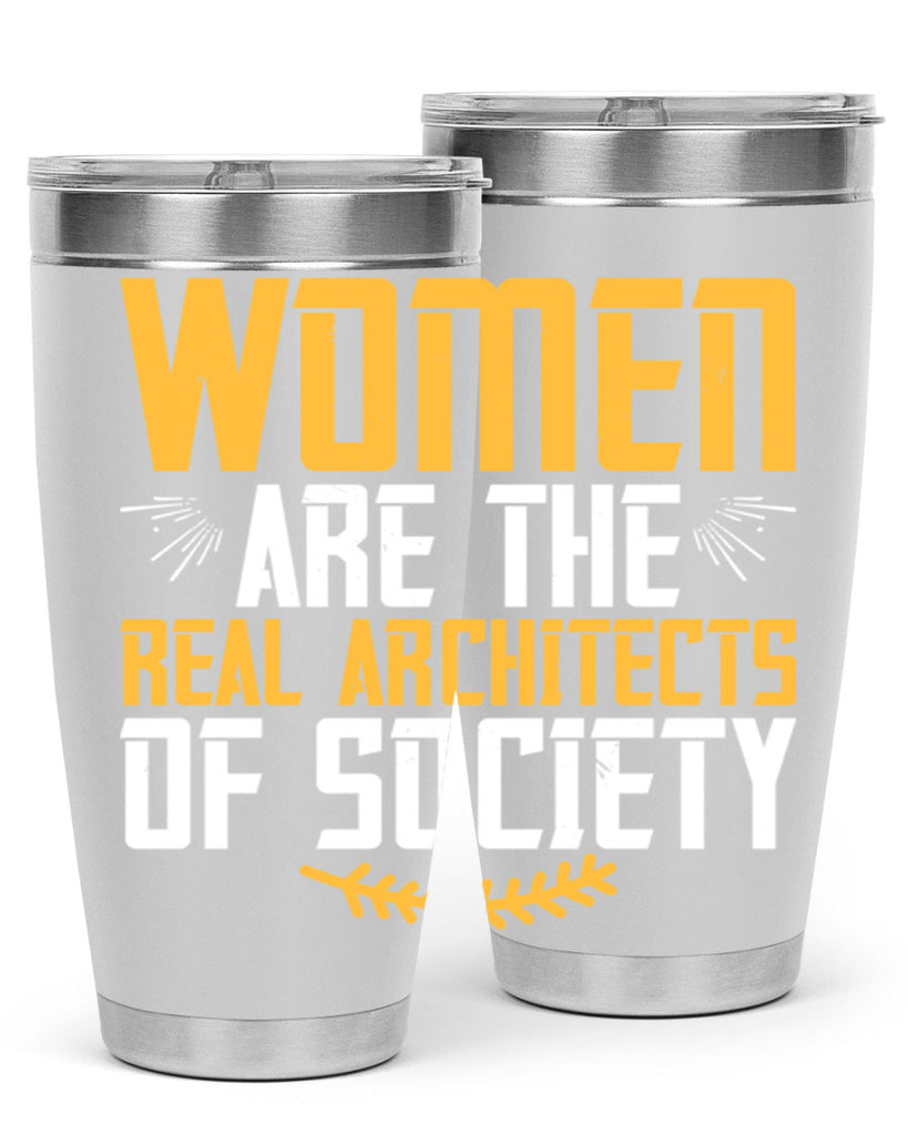Women are the real architects of society Style 9#- womens day- Tumbler