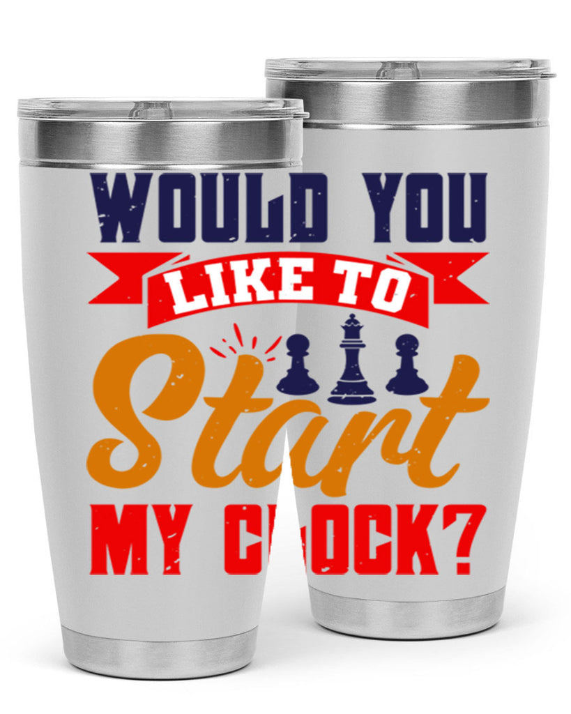 Would you like to start my clock 12#- chess- Tumbler