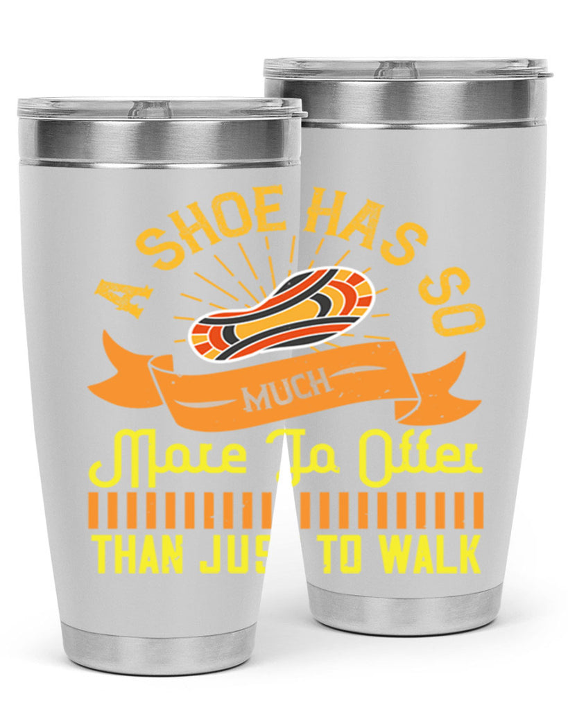 a shoe has so much more to offer than just to walk 96#- walking- Tumbler
