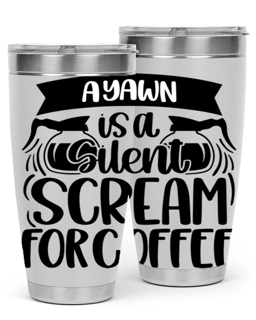 a yawn is a silent scream 190#- coffee- Tumbler