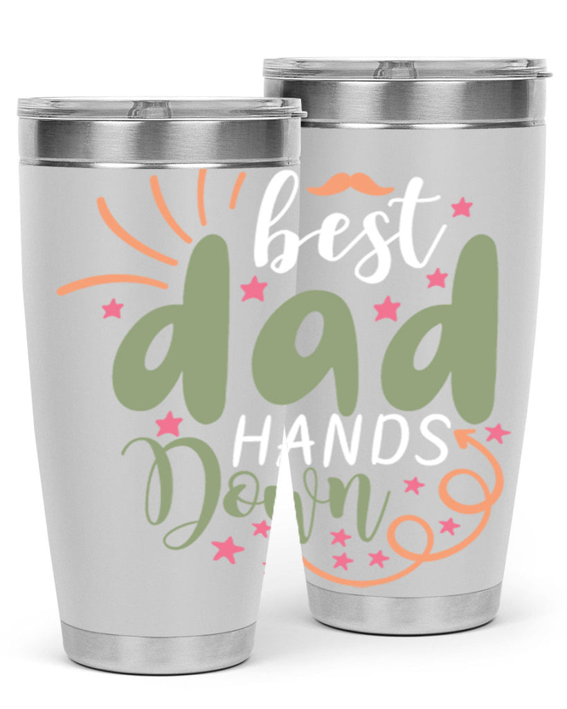 best dad hands down 107#- fathers day- Tumbler