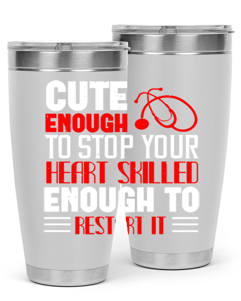 cute enough to stop your Style 236#- nurse- tumbler